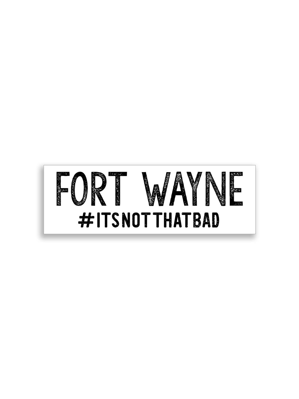 Fort Wayne #itsnotthatbad white sticker