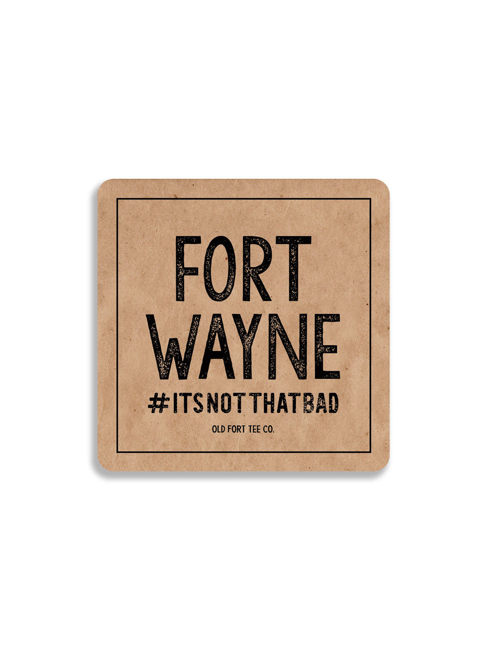 Fort Wayne #itsnotthatbad tan magnet