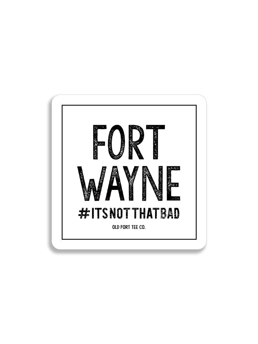 Fort Wayne #itsnotthatbad white magnet